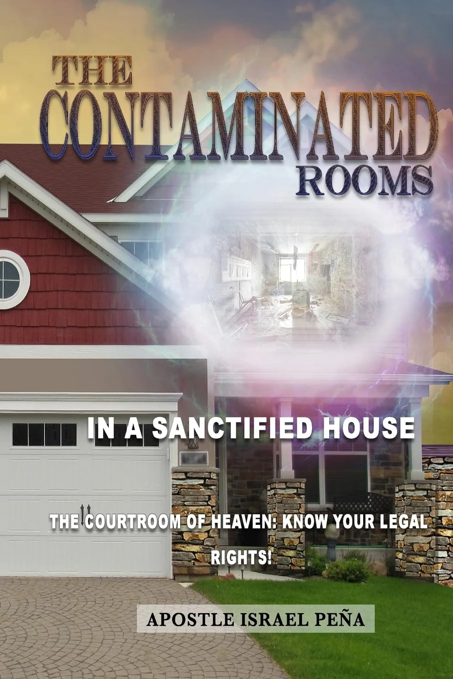 Book cover: The Contaminated Rooms In A Sanctified House by Dr. Apostle Israel Peña